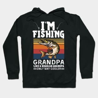 I’m Fishing Grandpa Like A Regular Grandpa Only Way Cooler Hoodie